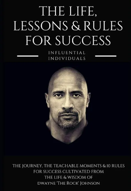 Dwayne 'the Rock' Johnson: The Life, Lessons & Rules for Success